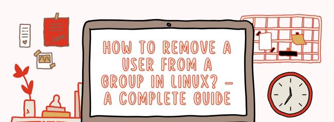 How to Remove a User from a Group in Linux? – A Complete Guide